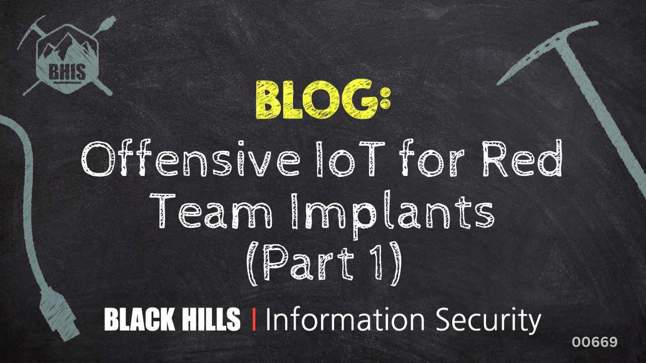 Offensive IoT for Red Team Implants - Part 1 - Black Hills Information  Security